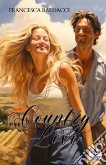 Country love libro di Baldacci Francesca