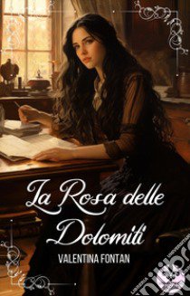 La rosa delle Dolomiti libro di Fontan Valentina