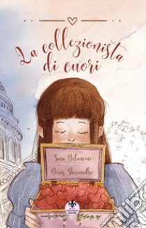 La collezionista di cuori. Ediz. illustrata libro di Belancini Sara