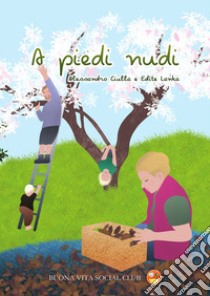 A piedi nudi. Nuova ediz. libro di Ciulla Alessandro; Lanka EdÎte