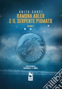 Ramona Adler e il serpente piumato. Vol. 2 libro di Curci Anita