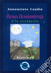 Rosa Rosissima e le ecofalole libro di Candia Annunziata