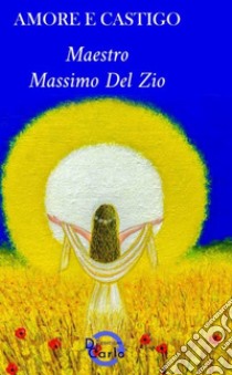 Amore e castigo libro di Del Zio Massimo