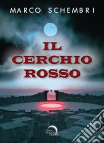 Il cerchio rosso libro di Schembri Marco