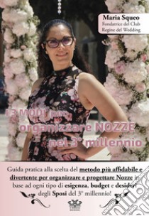 I 3 modi per organizzare nozze nel 3° millennio libro di Squeo Maria Giuseppa; Bandoni N. (cur.)