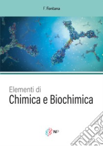 Elementi di chimica e biochimica libro di Fontana Francesca