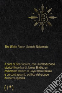 The white paper libro di Nakamoto Satoshi; Vickers B. (cur.)