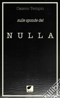 Sulle sponde del nulla libro di Tempio Cateno