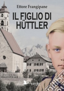 Il figlio di Hüttler libro di Frangipane Ettore