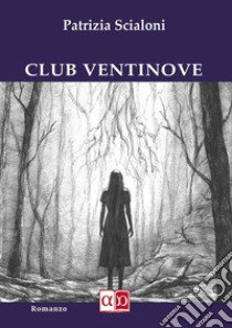 Club Ventinove libro di Scialoni Patrizia