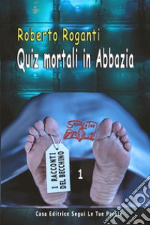 Quiz mortali in abbazia libro di Roganti Roberto