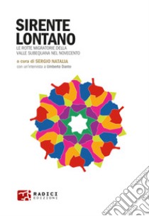 Sirente lontano. Le rotte migratorie della Valle Subequana nel Novecento libro di Barbati Antonello; Cera Giuseppe; Cifani Federico; Natalia S. (cur.)