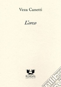 L'orco libro di Canetti Veza