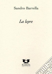 La lepre libro di Barrella Sandro