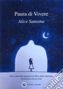 Paura di vivere libro di Sansone Alice