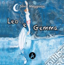 Leo e Gemma libro di Meggiorin Silvia