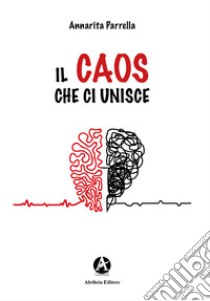 Il caos che ci unisce libro di Parrella Annarita