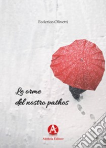 Le orme del nostro pathos libro di Olivetti Federico