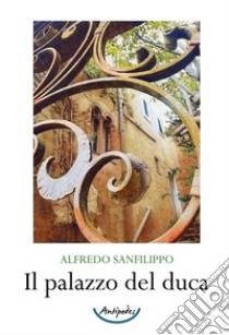 Il palazzo del duca libro di Sanfilippo Alfredo