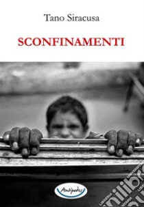 Sconfinamenti. Ediz. illustrata libro di Siracusa Tano