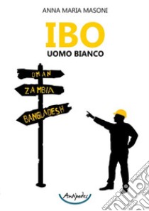 IBO uomo bianco libro di Masoni Maria Anna