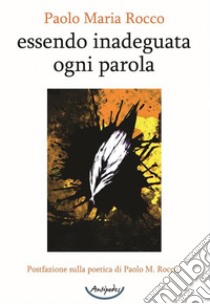 Essendo inadeguata ogni parola libro di Rocco Paolo Maria