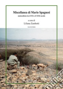 Miscellanea di Mario Spagnesi. Naturalista tra il XX e il XXI secolo. Vol. 1 libro di Spagnesi Mario; Zambotti L. (cur.)
