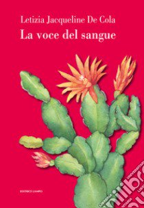 La voce del sangue libro di De Cola Letizia Jacqueline