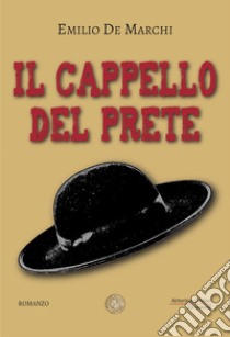 Il cappello del prete libro di De Marchi Emilio