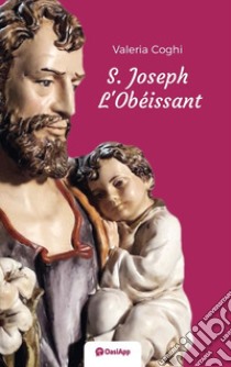 St. Joseph l'obéissant libro di Coghi Valeria