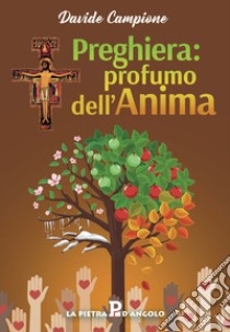 Preghiera: profumo dell'anima libro di Campione Davide