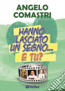 Hanno lasciato un segno... e tu? libro di Comastri Angelo