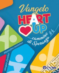 Vangelo. Heart up libro di Fracasso P. (cur.); Corona M. A. (cur.)