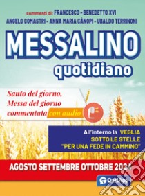 Messalino quotidiano (agosto-settembre-ottobre 2024). Con audio libro di Francesco (Jorge Mario Bergoglio); Benedetto XVI (Joseph Ratzinger); Comastri Angelo