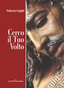 Cerco il tuo volto libro di Coghi Valeria