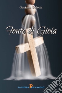 Fonte di gioia libro di Gulotta Gaetano