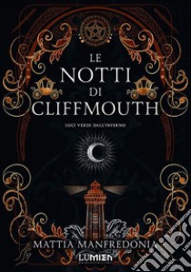 Luci verdi dall'inferno. Le notti di Cliffmouth libro di Manfredonia Mattia