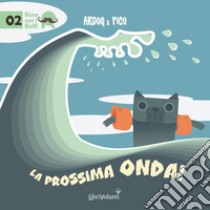 La prossima onda. Ediz. a colori libro di Ardoq & Pico