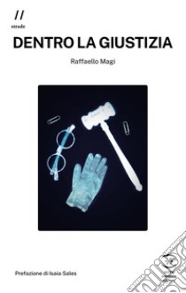 Dentro la giustizia libro di Magi Raffaello