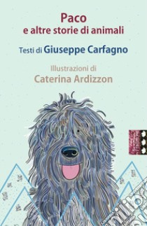 Paco e altre storie di animali libro di Carfagno Giuseppe