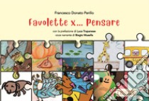 Favolette x ... pensare. Con QR-Code libro di Perillo Francesco Donato