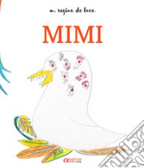 Mimi. Ediz. illustrata libro di De Luca Maria Regina