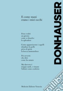 E come mani erano i miei occhi libro di Donhauser Michael; Bucciol G. B. (cur.)