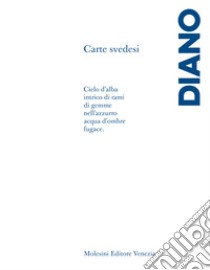 Carte svedesi. Frammenti di un discorso poetico libro di Diano Carlo; Diano F. (cur.)