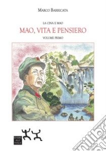 Mao, vita e pensiero. Vol. 1 libro di Marco Barricata