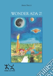 Wonder Ada 2! libro di Nacci Anna