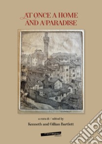 At once a home and a paradise libro di Bartlett K. (cur.); Bartlett G. (cur.)