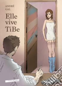 Elle vive TiBe libro di Gal André