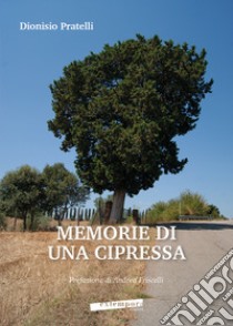 Memorie di una cipressa libro di Pratelli Dionisio