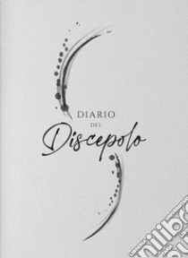 Diario del discepolo libro di Tarditi Spagnoli Giorgio; Passarelli Antonio